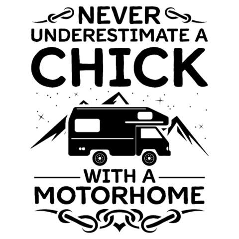 Never Underestimate A Chick With A Motorhome