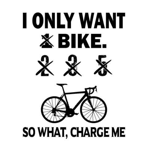 Fahrradfahrer will nur 1 Fahrrad Radfahrer Spruch