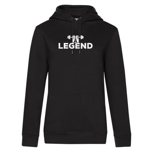 Be A Legend / Werde eine Legende Frauen Hoodie Be A Legend / Werde eine Legende Hoodie