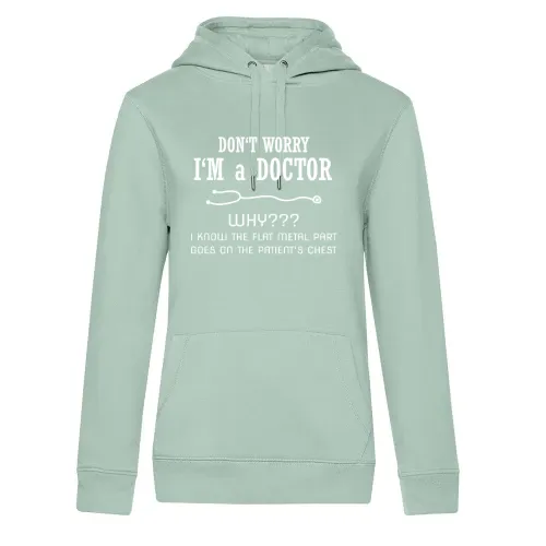 Don t Worry I m a Doctor Arzt Doktor Spruch Hoodie Frauen Queen Hooded