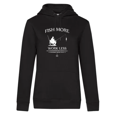 Fische Mehr Arbeite Weniger Angler Spruch Frauen Hoodie Fische Mehr Arbeite Weniger Angler Spruch Hoodie