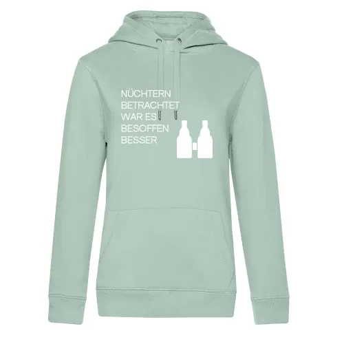 Nüchtern betrachtet war es besoffen besser! Hoodie Frauen Queen Hooded