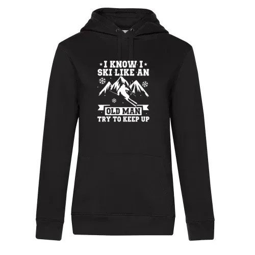 Ski Skifahrer Skifahren Skiurlaub Old Man Keep Up Hoodie Frauen Queen Hooded