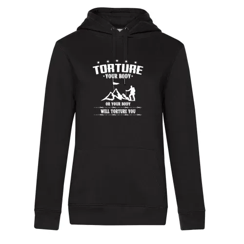 Wanderer Motivation - Quäle Deinen Körper Spruch Frauen Hoodie Wanderer Motivation - Quäle Deinen Körper Spruch Hoodie