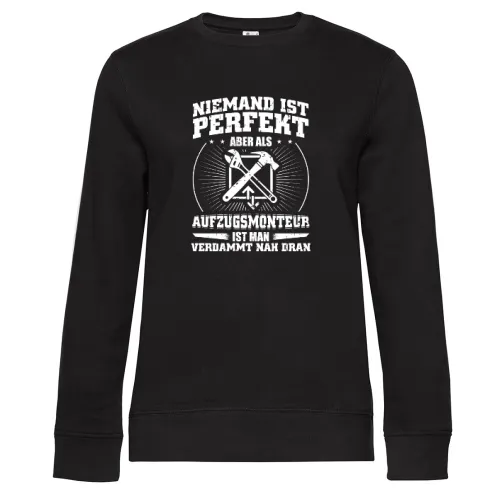 Aufzugsmonteur Ist Perfekt Aufzug Fahrstuhl Spruch Sweat Frauen Queen Crew Neck