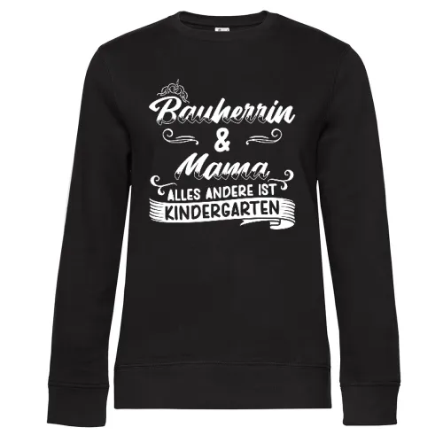 Bauherrin und Mama ist kein Kindergarten Geschenk Sweat Frauen Queen Crew Neck