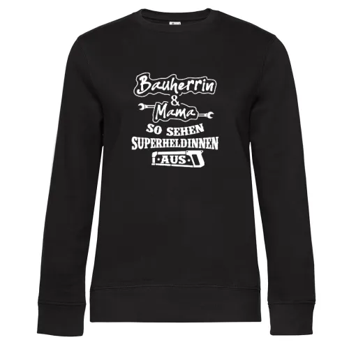 Bauherrin und Mama so sehen Superheldinnen aus Sweat Frauen Queen Crew Neck