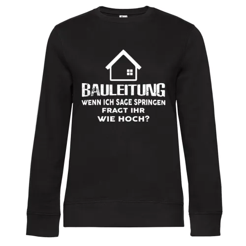 Bauleitung Spruch Bauherr Haubau Häuslebauer Sweat Frauen Queen Crew Neck