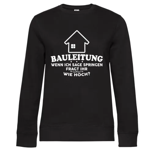 Bauleitung Spruch Bauherrin Haubau Häuslebauer Sweat Frauen Queen Crew Neck