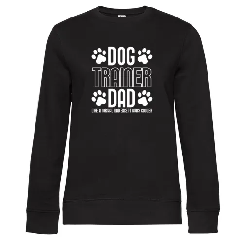 Dog Trainer Dad Much Cooler Hundetrainer Sweat Frauen Queen Crew Neck