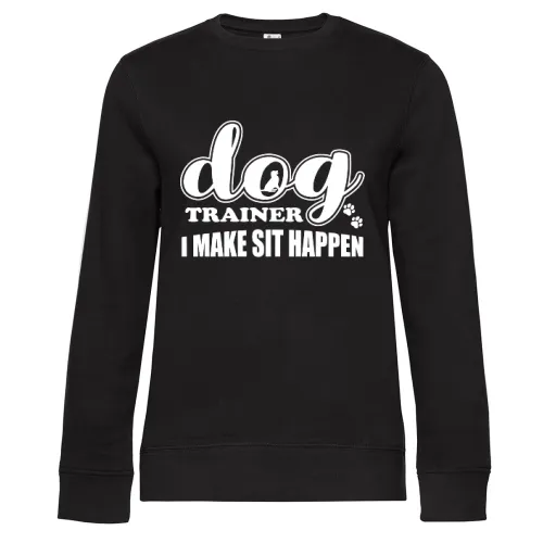 Dog Trainer I Make Sit Happen Hundetrainer Sweat Frauen Queen Crew Neck