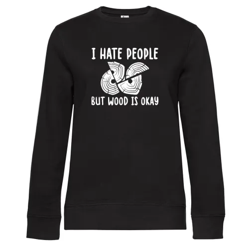 I Hate People But Wood Is Okay Handwerker Spruch Sweat Frauen Queen Crew Neck