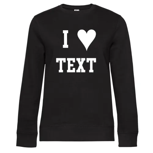 I Love dein Text Sweat