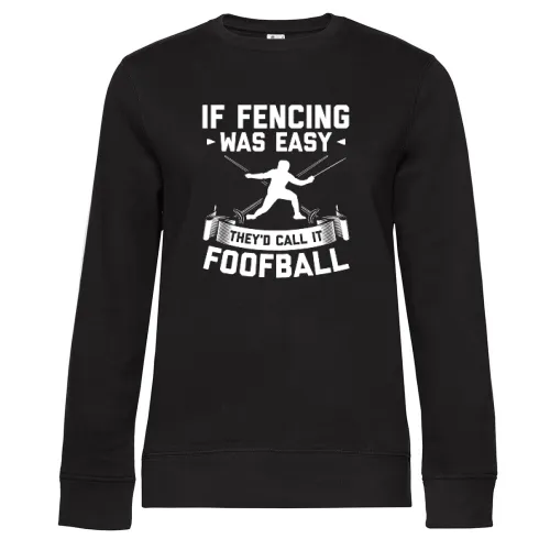 If Fencing Was Easy Spruch Fechten Degenkampf Sweat Frauen Queen Crew Neck
