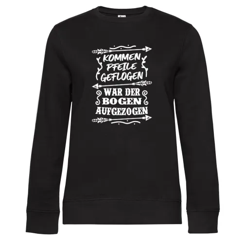 Kommen Pfeile geflogen war der Bogen aufgezogen Frauen Sweat Kommen Pfeile geflogen war der Bogen aufgezogen Sweat