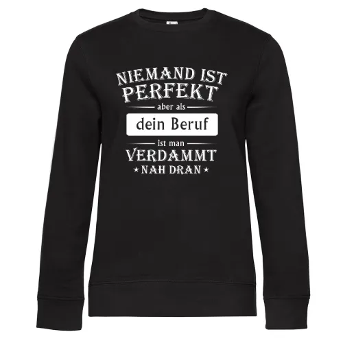 Niemand ist Perfekt aber als... Sweat Frauen Queen Crew Neck