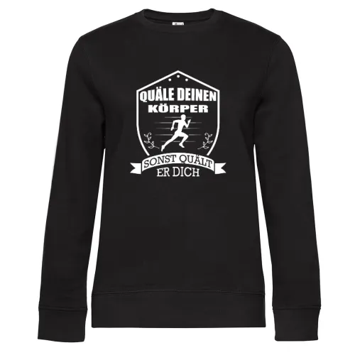 Quäle Deinen Körper Sonst Quält Er Dich - Jogger Frauen Sweat