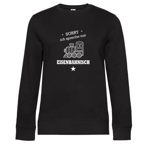 Sorry Ich Spreche Nur Eisenbahnisch Eisenbahner Sweat Frauen Queen Crew Neck