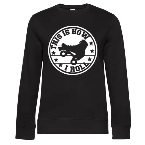 This Is How I Roll Skaten Rollschuh Laufen Sweat Frauen Queen Crew Neck