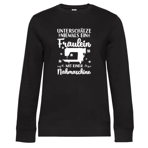 Unterschätze niemals ein Fräulein mit Nähmaschine Frauen Sweat