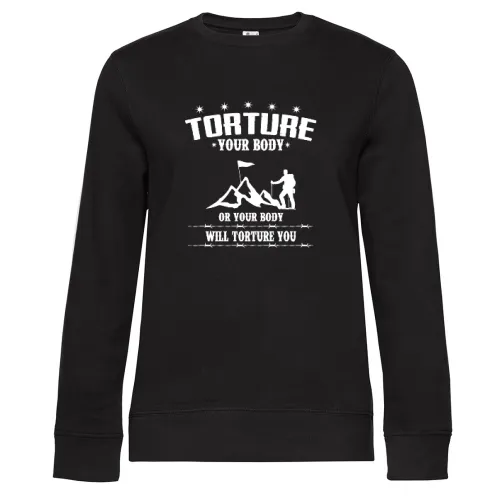 Wanderer Motivation - Quäle Deinen Körper Spruch Frauen Sweat Wanderer Motivation - Quäle Deinen Körper Spruch Sweat