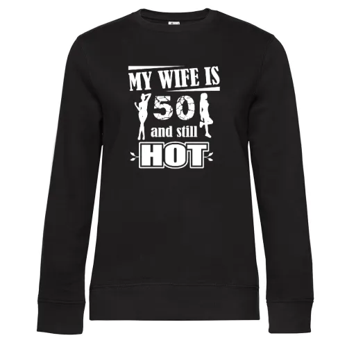 Wife Is 50 And Still Hot Husband Gift Idea Sweat Frauen Queen Crew Neck