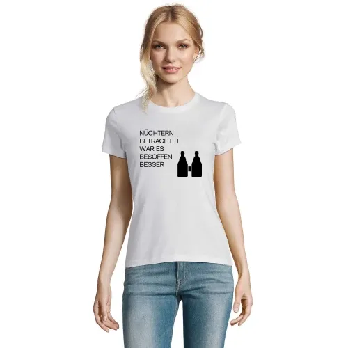 Nüchtern betrachtet war es besoffen besser! T-Shirt Frauen Imperial