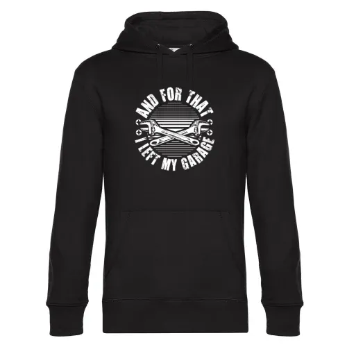 And For That I Left My Garage - Kfz Mechaniker Hoodie Männer King Hooded