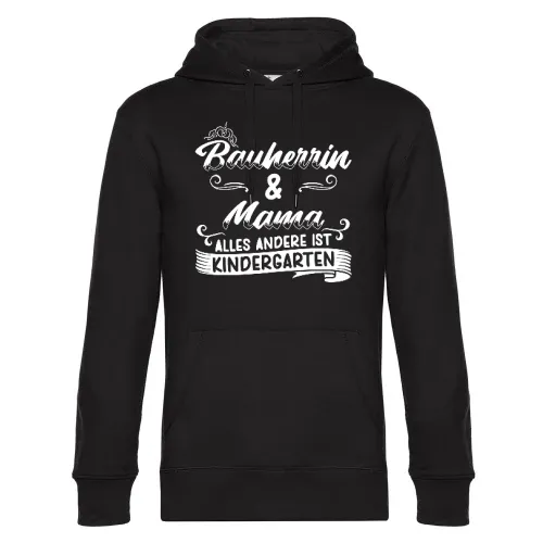 Bauherrin und Mama ist kein Kindergarten Geschenk Hoodie Männer King Hooded