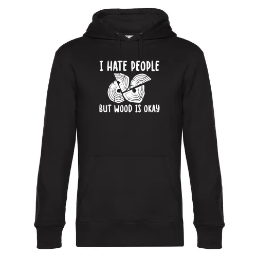 I Hate People But Wood Is Okay Handwerker Spruch Hoodie Männer King Hooded