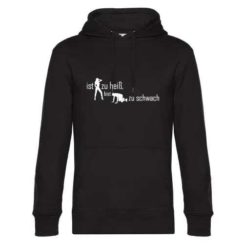 ist sie zu heiß, bist du zu schwach Männer Hoodie
