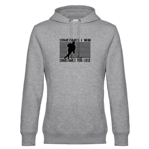Sometimes I Win Sometimes You Lose Eishockey Hoodie Männer King Hooded