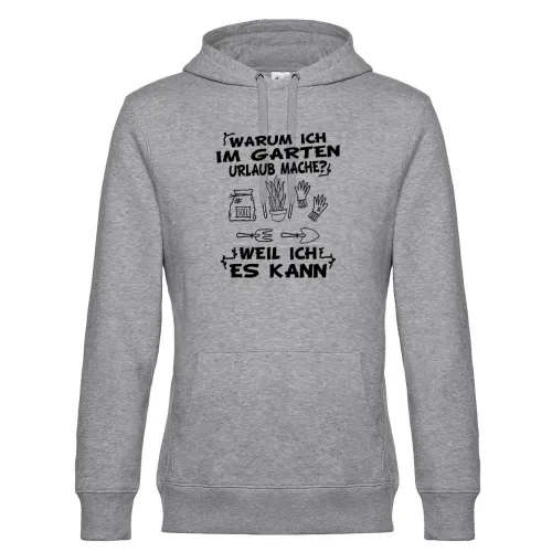 Warum Ich Im Garten Urlaub Mache? Weil Ich Es Kann Männer Hoodie