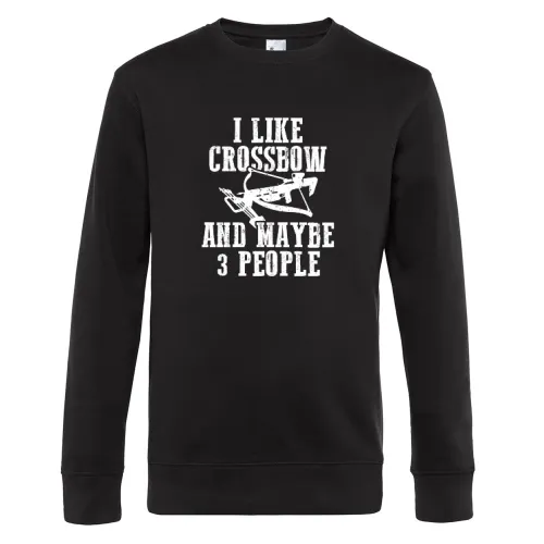 Armbrust Spruch I Like Crossbow und Maybe 3 People Sweat Männer King Crew Neck