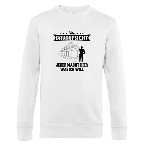 Bauaufsicht Jeder Macht Was Ich Will Bauherr Sweat Männer King Crew Neck