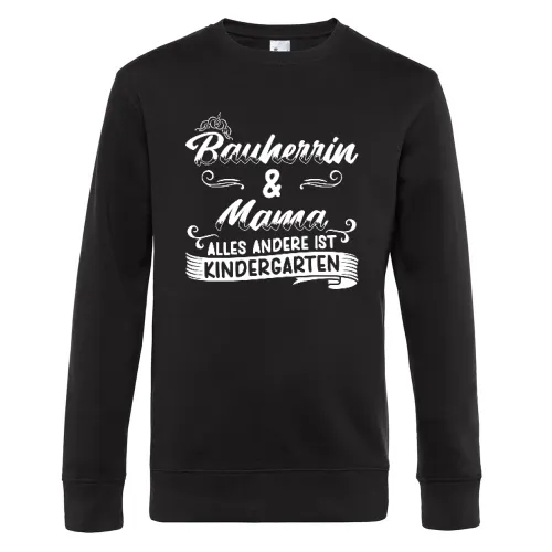 Bauherrin und Mama ist kein Kindergarten Geschenk Sweat Männer King Crew Neck