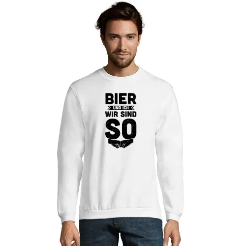 Bier und Ich Wir Sind So - Biergarten Bierzelt Motiv Männer Sweat