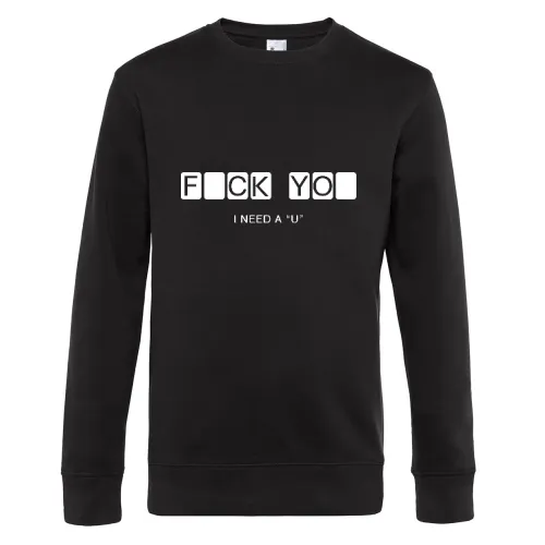 Fuck You ich brauche ein U Männer Sweat