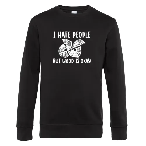 I Hate People But Wood Is Okay Handwerker Spruch Sweat Männer King Crew Neck