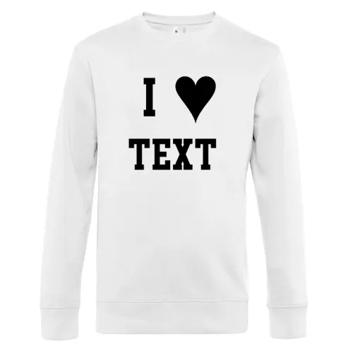I Love dein Text Sweat