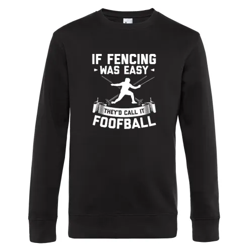 If Fencing Was Easy Spruch Fechten Degenkampf Sweat Männer King Crew Neck
