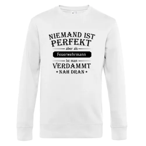 Niemand ist Perfekt aber als Feuerwehrmann Sweat Männer King Crew Neck