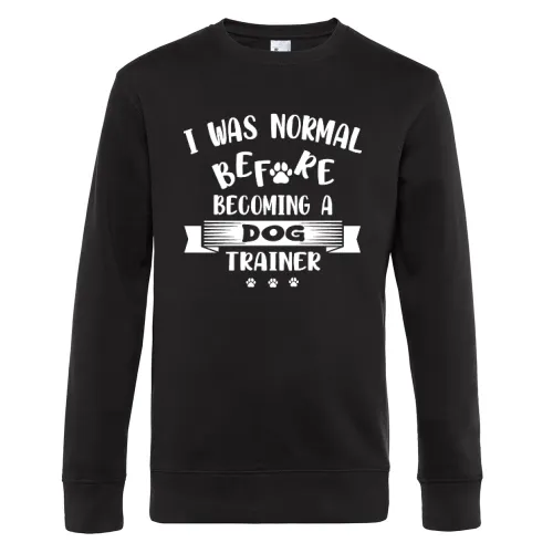 Normal Before Dog Trainer Hundetrainer Hundeschule Sweat