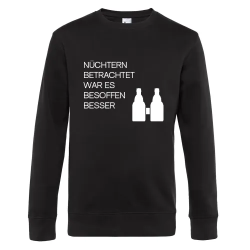 Nüchtern betrachtet war es besoffen besser! Sweat Männer King Crew Neck