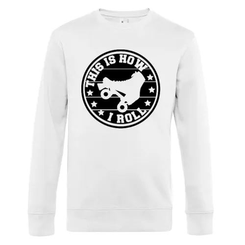 This Is How I Roll Skaten Rollschuh Laufen Sweat