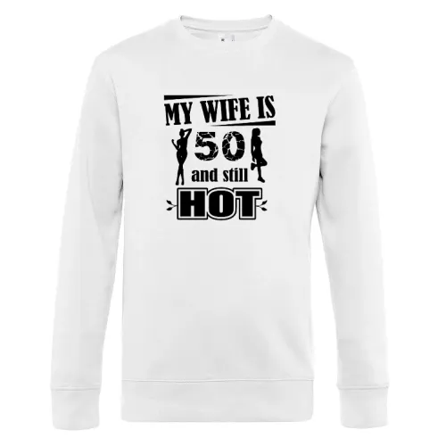 Wife Is 50 And Still Hot Husband Gift Idea Männer Sweat