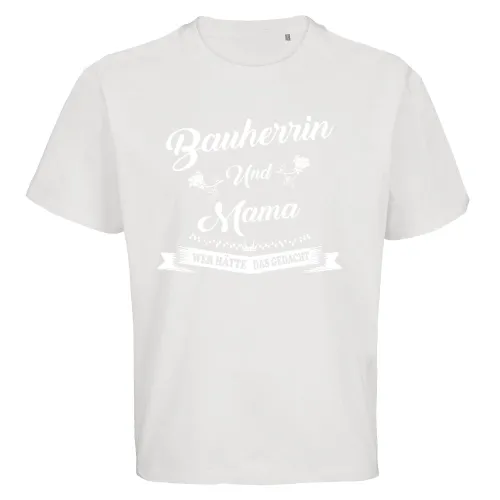 Bauherrin Mama Wer Hätte Das Gedacht Spruch Männer T-Shirt