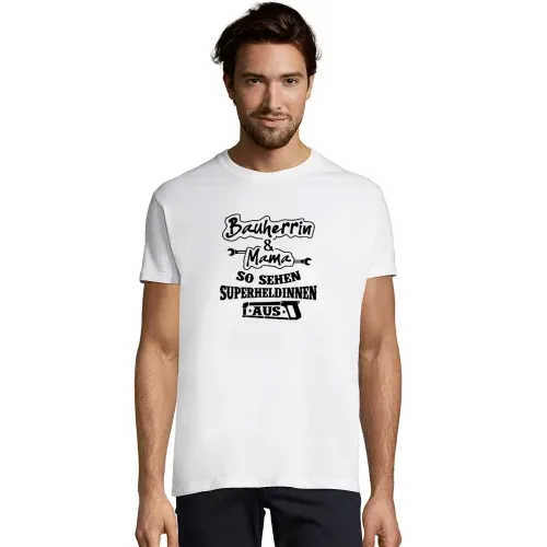Bauherrin und Mama so sehen Superheldinnen aus T-Shirt