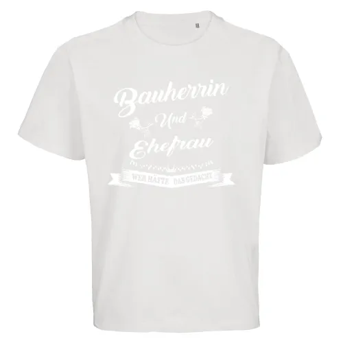 Hausbau Ehegattin Bauherrin und Ehefrau Nie Gedacht Männer T-Shirt