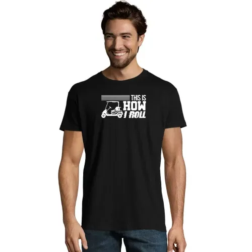 This is How I Roll, Golfcart Männer T-Shirt This is How I Roll, Golfcart T-Shirt